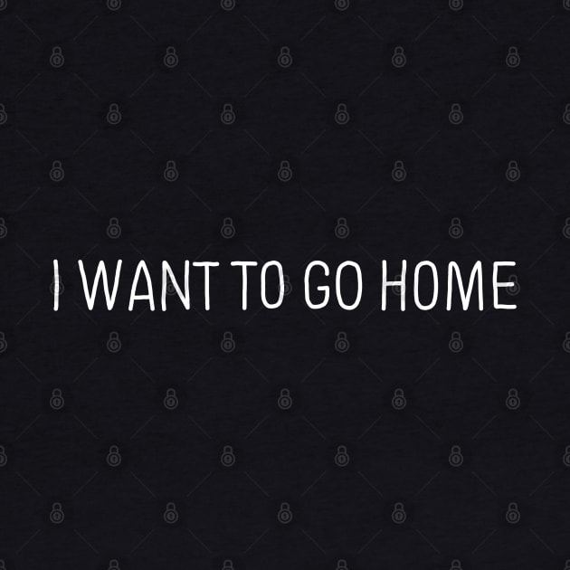 I Want to go Home by GAz